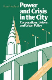 Power and Crisis in the City: Corporations, unions and urban policy