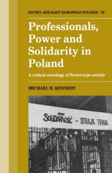 Professionals, Power and Solidarity in Poland: A Critical Sociology of Soviet-Type Society (Cambridge Russian, Soviet and Post-Soviet Studies)