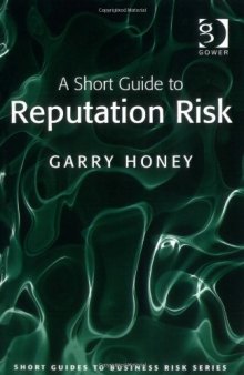 A Short Guide to Reputation Risk (Short Guides to Risk)  