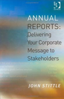 Annual Reports: Delivering Your Corporate Message to Stakeholders