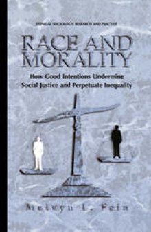 Race and Morality: How Good Intentions Undermine Social Justice and Perpetuate Inequality