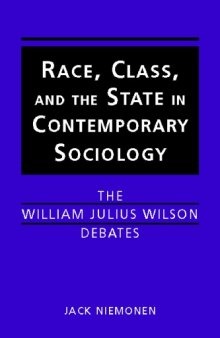 Race, Class, and the State in Contemporary Sociology: The William Julius Wilson Debates