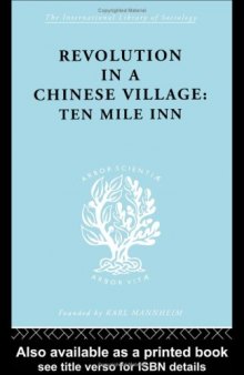 Revolution in a Chinese Village: Ten Mile Inn: International Library of Sociology D: The Sociology of East Asia (International Library of Sociology)
