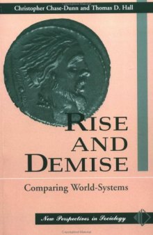 Rise And Demise: Comparing World Systems (New Perspectives in Sociology)