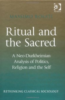Ritual and the Sacred (Rethinking Classical Sociology)