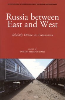 Russia Between East and West: Scholarly Debates on Eurasianism (International Studies in Sociology and Social Anthropology)