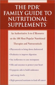 The PDR Family Guide to Nutritional Supplements: An Authoritative A-to-Z Resource on the 100 Most Popular Nutritional Therapies and Nutraceuticals (PDR family guides)