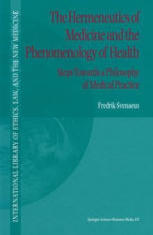 The Hermeneutics of Medicine and the Phenomenology of Health: Steps Towards a Philosophy of Medical Practice