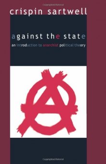 Against the state : an introduction to anarchist political theory