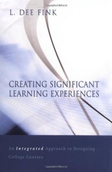 Creating Significant Learning Experiences: An Integrated Approach to Designing College Courses (Jossey Bass Higher and Adult Education Series)