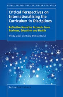 Critical Perspectives on Internationalising the Curriculum in Disciplines: Reflective Narrative Accounts from Business, Education and Health