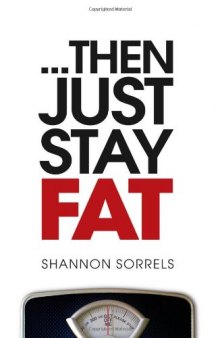 ...then just stay fat.