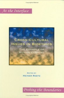 Cross-Cultural Issues in Bioethics: The Example of Human Cloning (At the Interface Probing the Boundaries 27)