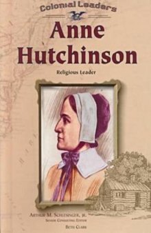 Anne Hutchinson: Religious Leader (Colonial Leaders)