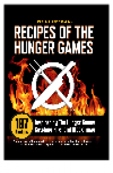 The Unofficial Recipes of The Hunger Games. 187 Recipes Inspired by The Hunger Games, Catching Fire, and Mockingjay