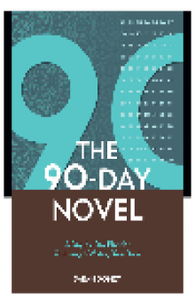 90 Days to Your Novel. A Day-By-Day Plan for Outlining & Writing Your Book