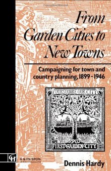 Campaigning for Town and Country Planning 1899-1990: From Garden Cities to New Towns: Campaigning for Town and Country Planning 1899-1946 