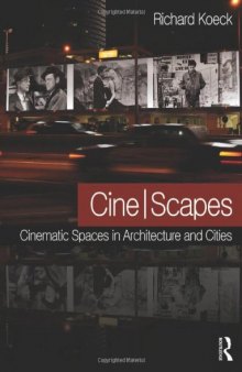 Cine-scapes: Cinematic Spaces in Architecture and Cities
