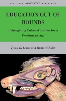 Education Out of Bounds: Reimagining Cultural Studies for a Posthuman Age (Higher Education & Society)