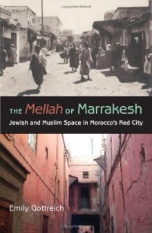 The Mellah of Marrakesh: Jewish and Muslim Space in Morocco's Red City 