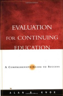 Evaluation for Continuing Education: A Comprehensive Guide to Success (Jossey Bass Higher and Adult Education Series)