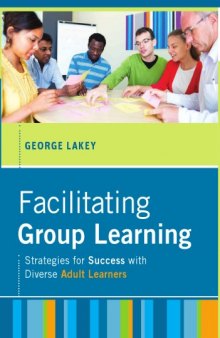 Facilitating Group Learning: Strategies for Success with Adult Learners (The Jossey-Bass Higher and adult education series)