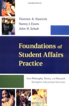 Foundations of Student Affairs Practice: How Philosophy, Theory, and Research Strengthen Educational Outcomes (Jossey Bass Higher and Adult Education Series)
