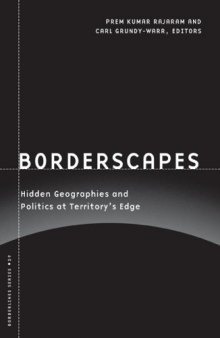 Borderscapes: Hidden Geographies and Politics at Territory's Edge (Borderlines series)