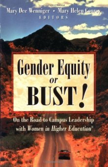 Gender Equity or Bust!: On the Road to Campus Leadership with Women in Higher Education (Josse Bass Higher and Adult Education)
