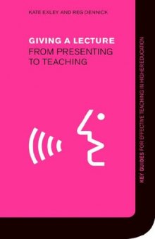 Giving a Lecture: From Presenting to Teaching (Effective Teaching in Higher Education)