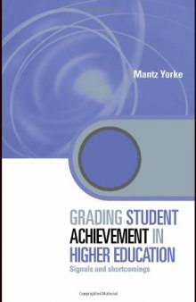 Grading Student Achievement in Higher Education: Signals and shortcomings (Key Issues in Higher Education)