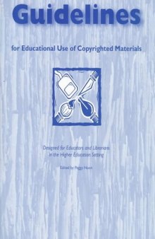 Guidelines for Educational Use of Copyrighted Materials: Designed for Educators and Librarians in the Higher Education Setting