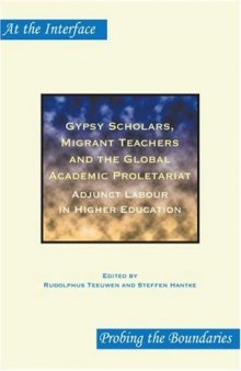 Gypsy Scholars, Migrant Teachers and the Global Academic Proletariat: Adjunct Labour in Higher Education. (At the Interface)