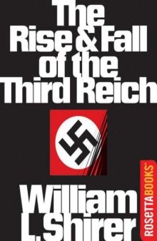 The Rise and Fall of the Third Reich: A History of Nazi Germany  