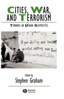 Cities, War, and Terrorism: Towards an Urban Geopolitics (Studies in Urban and Social Change)  