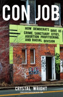 Con Job: How Democrats Gave Us Crime, Sanctuary Cities, Abortion Profiteering, and Racial Division