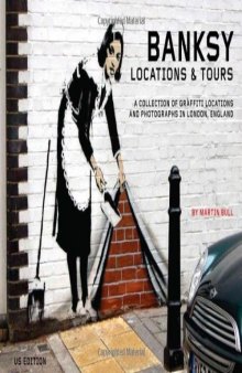 Banksy Locations and Tours: A Collection of Graffiti Locations and Photographs in London, England (PM Press)