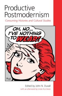 Productive Postmodernism: Consuming Histories and Cultural Studies
