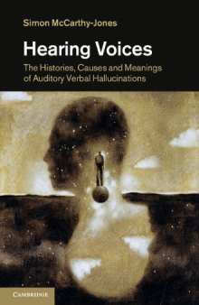 Hearing voices : the histories, causes, and meanings of auditory verbal hallucinations