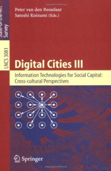 Digital Cities III. Information Technologies for Social Capital: Cross-cultural Perspectives: Third International Digital Cities Workshop, Amsterdam, The Netherlands, September 18-19, 2003. Revised Selected Papers