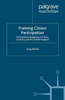 Framing Citizen Participation: Participatory Budgeting in France, Germany and the United Kingdom