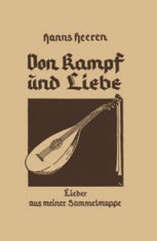 Von Kampf und Liebe: Lieder aus meiner Sammelmappe, auch zur Laute zu singen