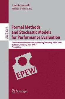 Formal Methods and Stochastic Models for Performance Evaluation: Third European Performance Engineering Workshop, EPEW 2006, Budapest, Hungary, June 21-22, 2006. Proceedings
