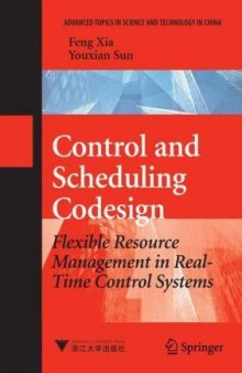 Control and Scheduling Codesign: Flexible Resource Management in Real-Time Control Systems (Advanced Topics in Science and Technology in China)