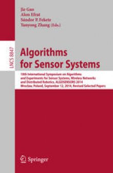 Algorithms for Sensor Systems: 10th International Symposium on Algorithms and Experiments for Sensor Systems, Wireless Networks and Distributed Robotics, ALGOSENSORS 2014, Wroclaw, Poland, September 12, 2014, Revised Selected Papers
