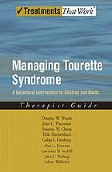 Managing Tourette syndrome : a behavioral intervention for children and adults : therapist guide