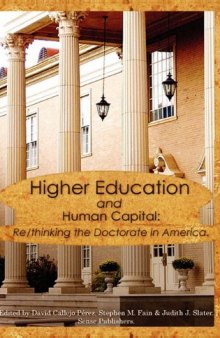 Higher Education and Human Capital: Re/thinking the Doctorate in America