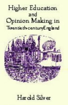 Higher Education and Opinion Making in Twentieth-Century England (Woburn Education Series)
