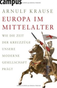 Europa im Mittelalter: Wie die Zeit der Kreuzzüge unsere moderne Gesellschaft prägt