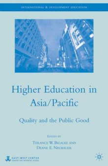 Higher Education in Asia Pacific: Quality and the Public Good (International and Development Education)